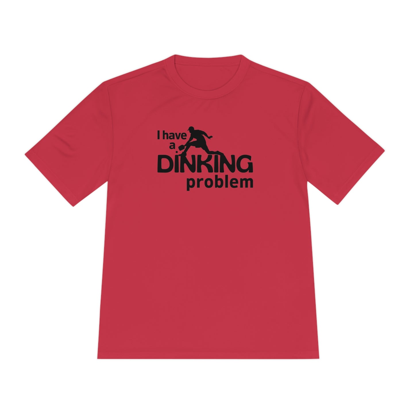 I Have a Dinking Problem Performance Tee