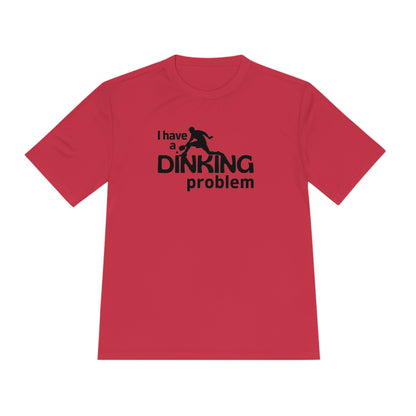 I Have a Dinking Problem Performance Tee