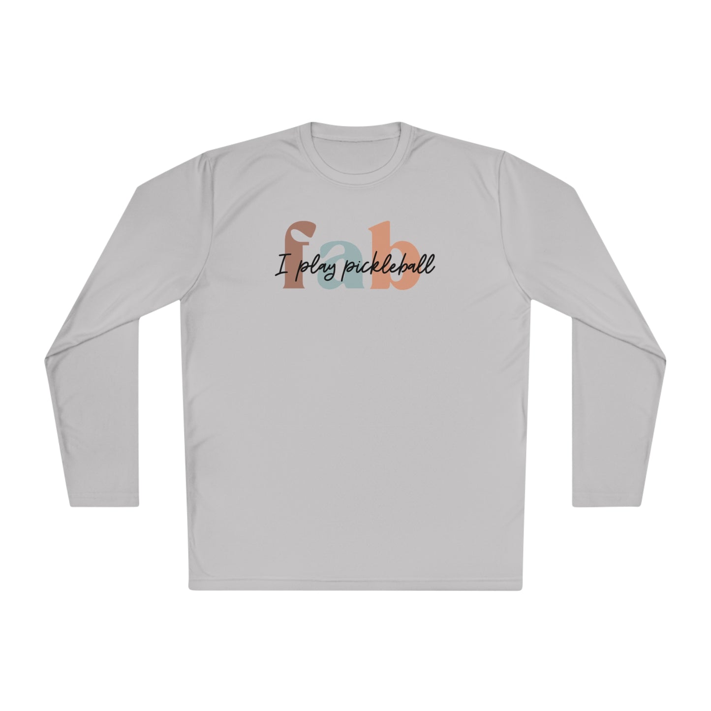 Fab - I Play Pickleball Long Sleeve Performance Tee