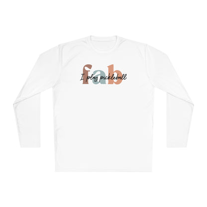 Fab - I Play Pickleball Long Sleeve Performance Tee