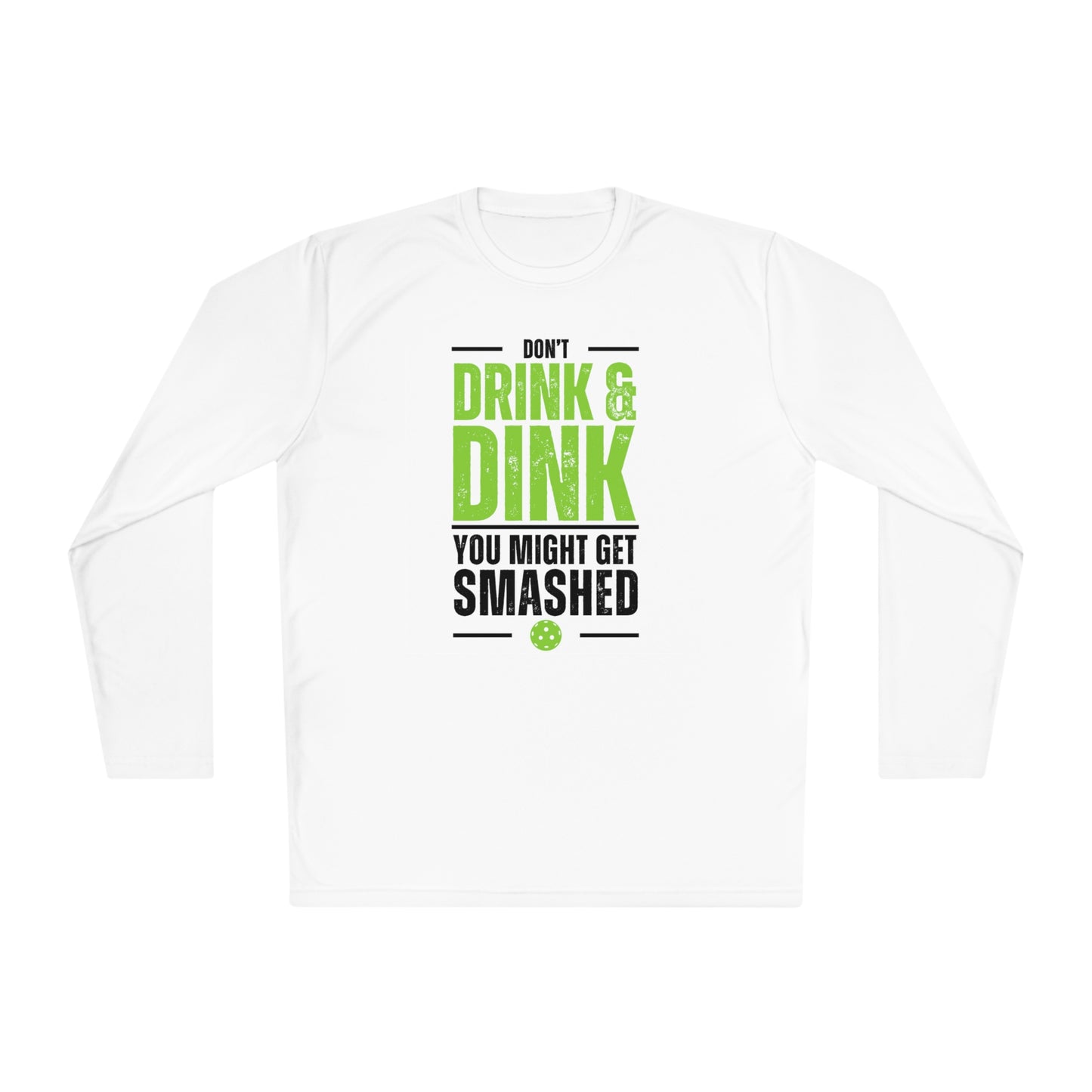 Don't Drink and Dink Long Sleeve Performance Tee