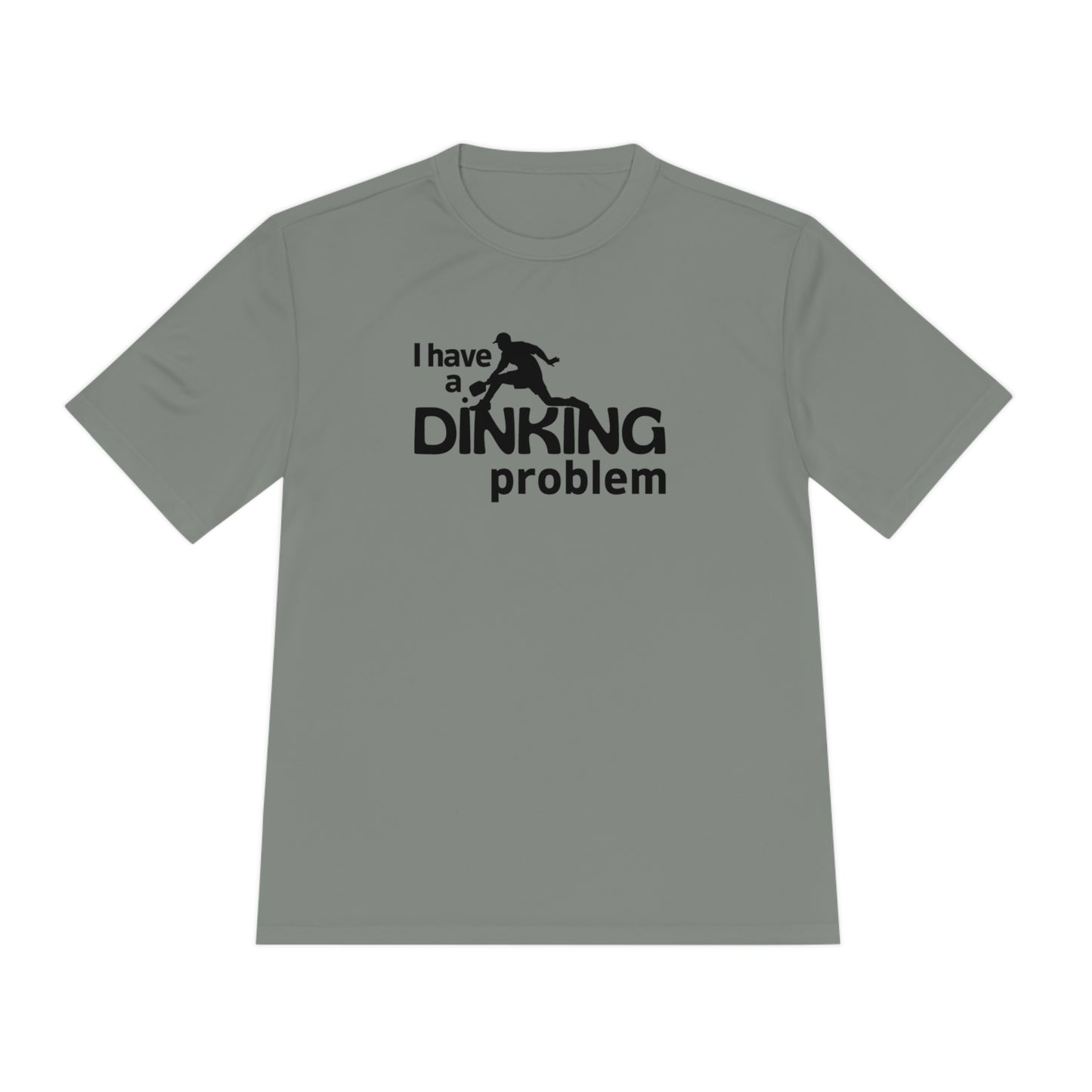 I Have a Dinking Problem Performance Tee