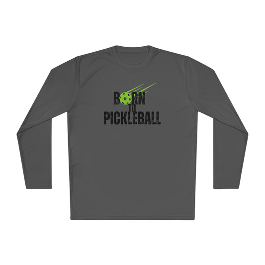 Born To Pickleball Long Sleeve Performance Tee