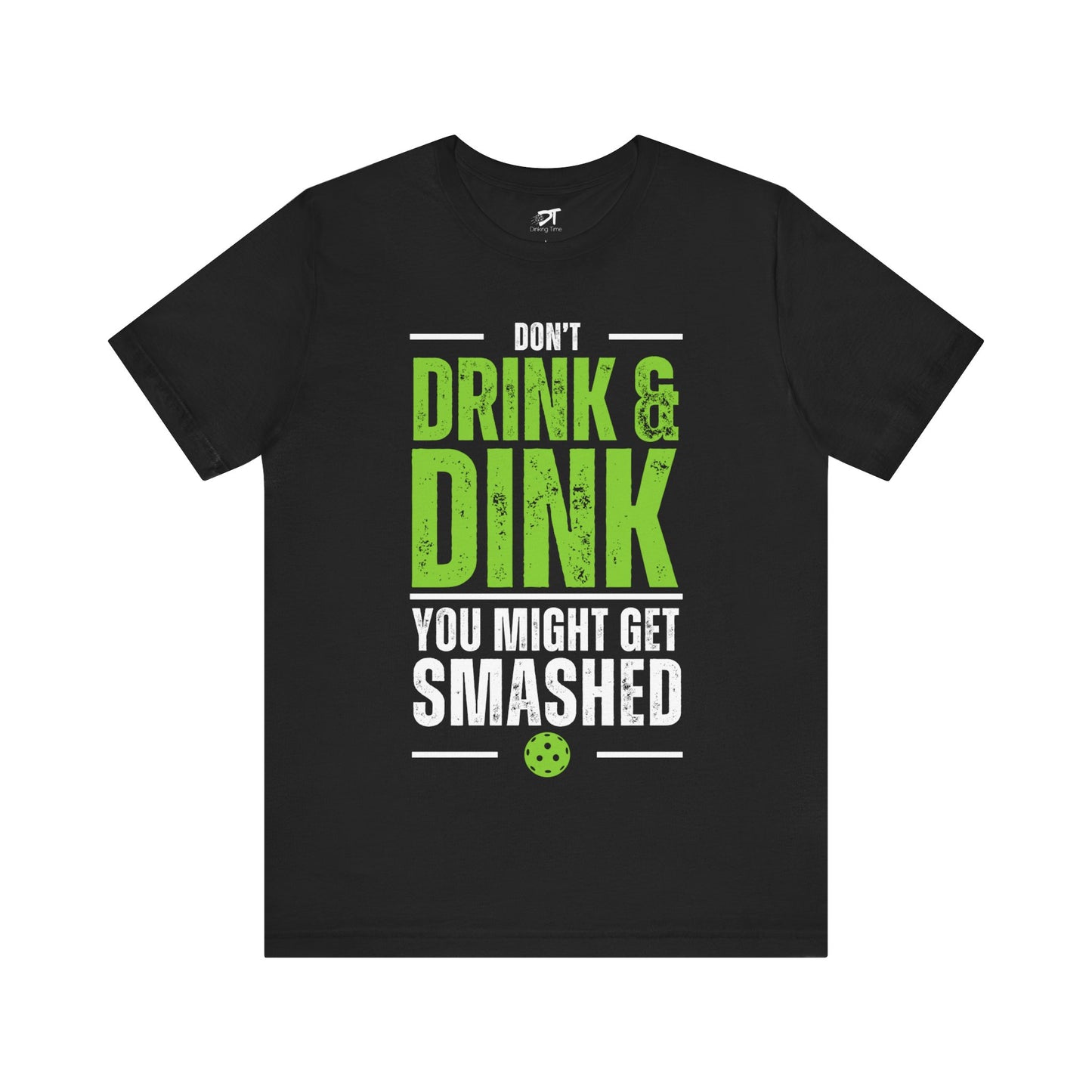 Don't Drink and Dink Tee