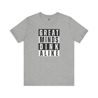 Great Minds Dink Alike Tee