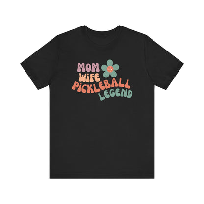 Mom Wife Pickleball Legend Tee