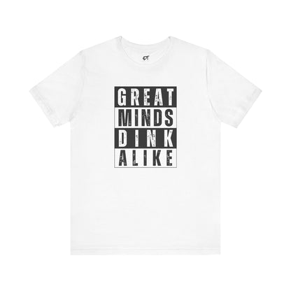 Great Minds Dink Alike Tee