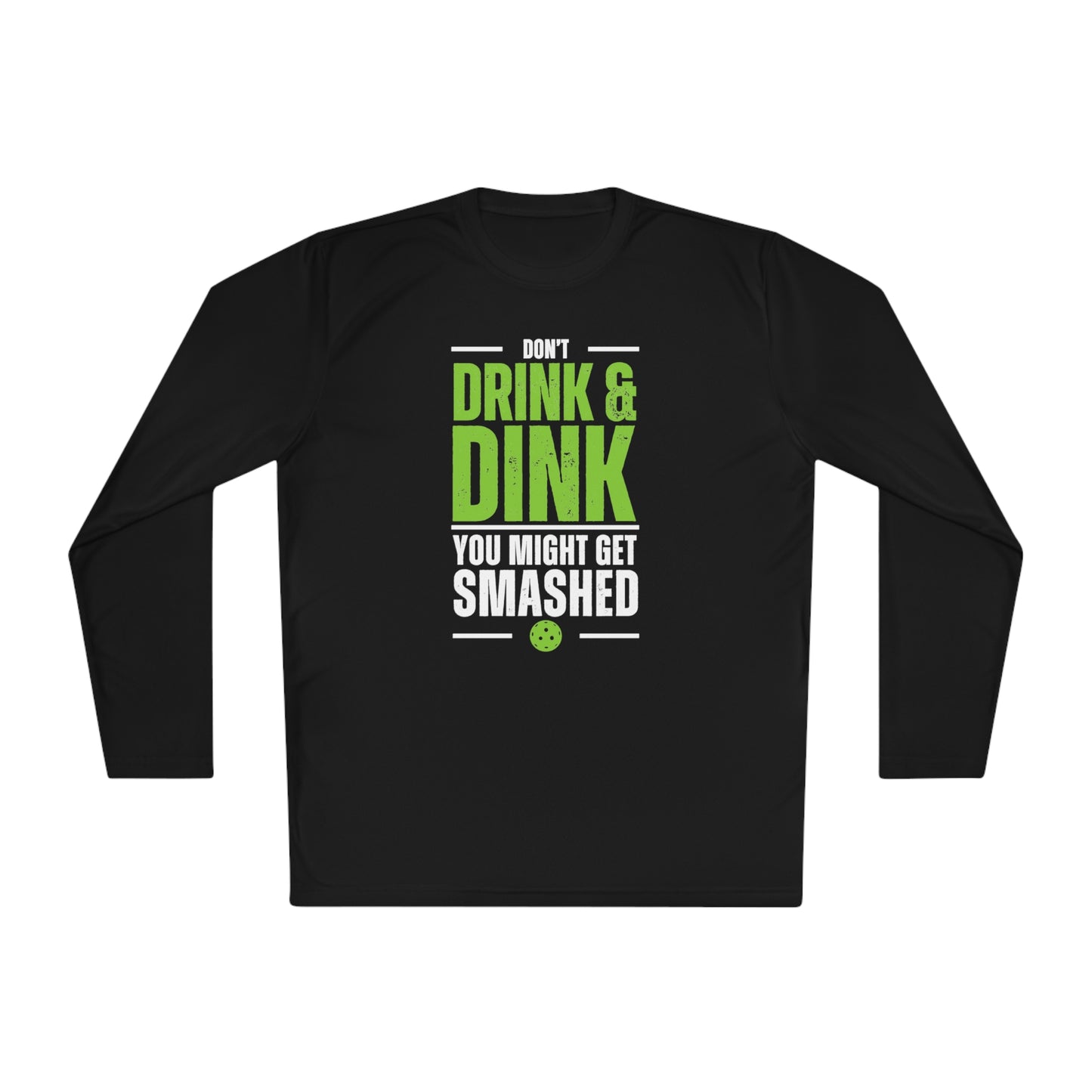 Don't Drink and Dink Long Sleeve Performance Tee