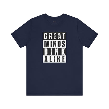 Great Minds Dink Alike Tee