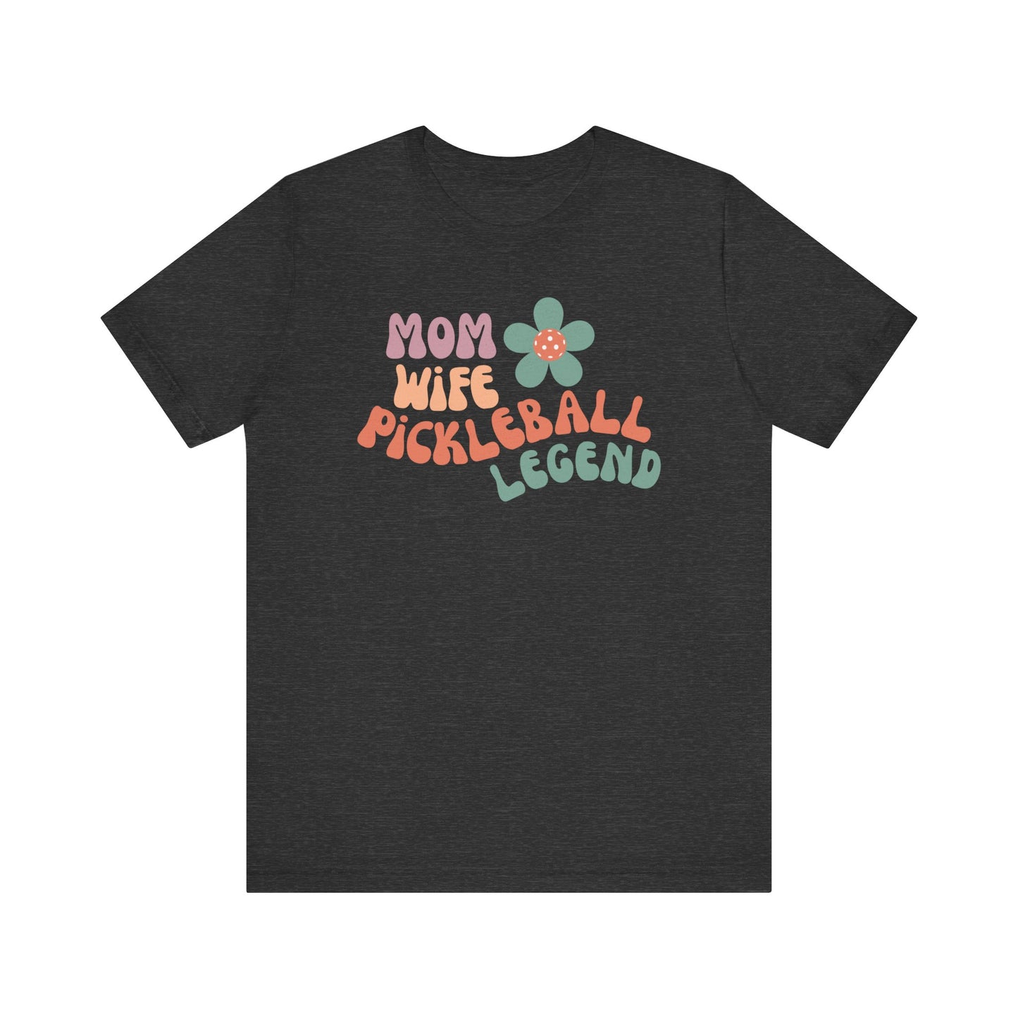 Mom Wife Pickleball Legend Tee