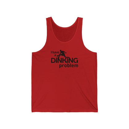 I Have a Dinking Problem Tank Top