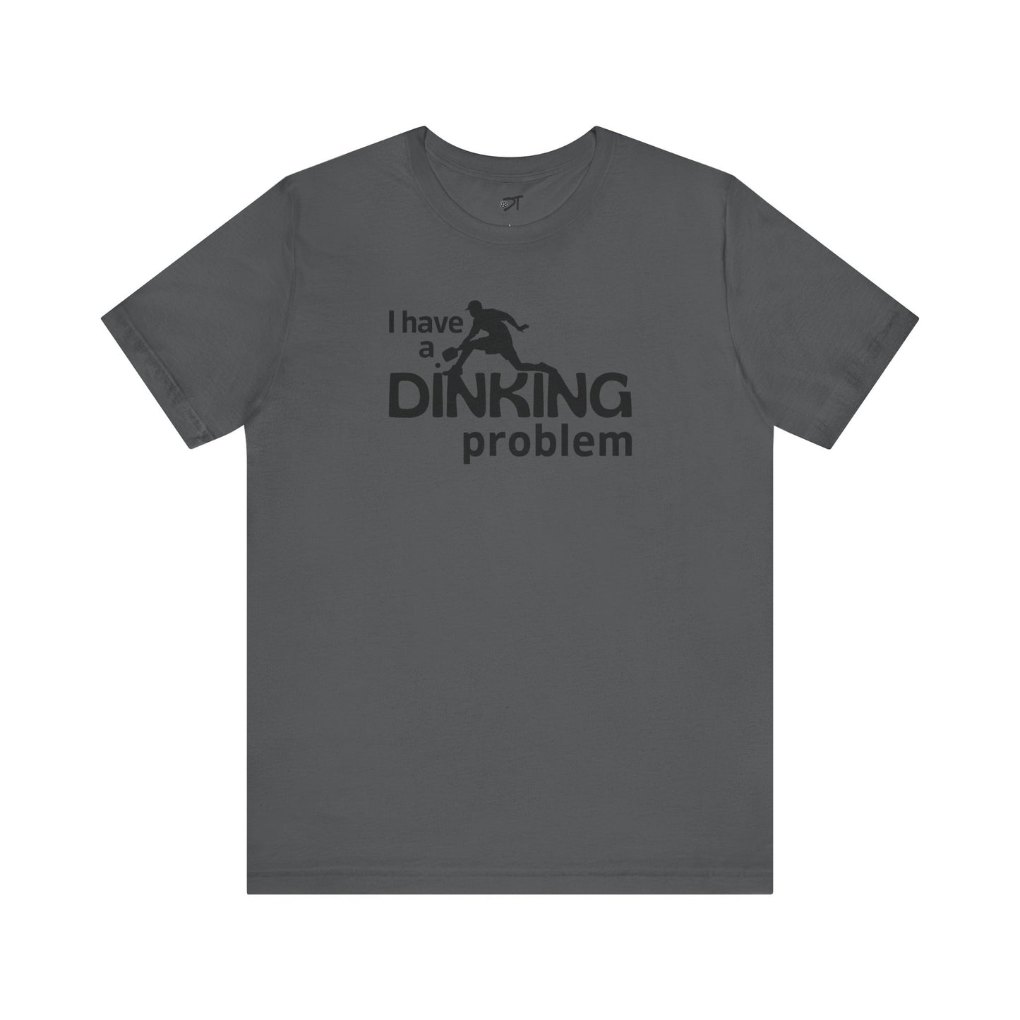 I Have a Dinking Problem Tee