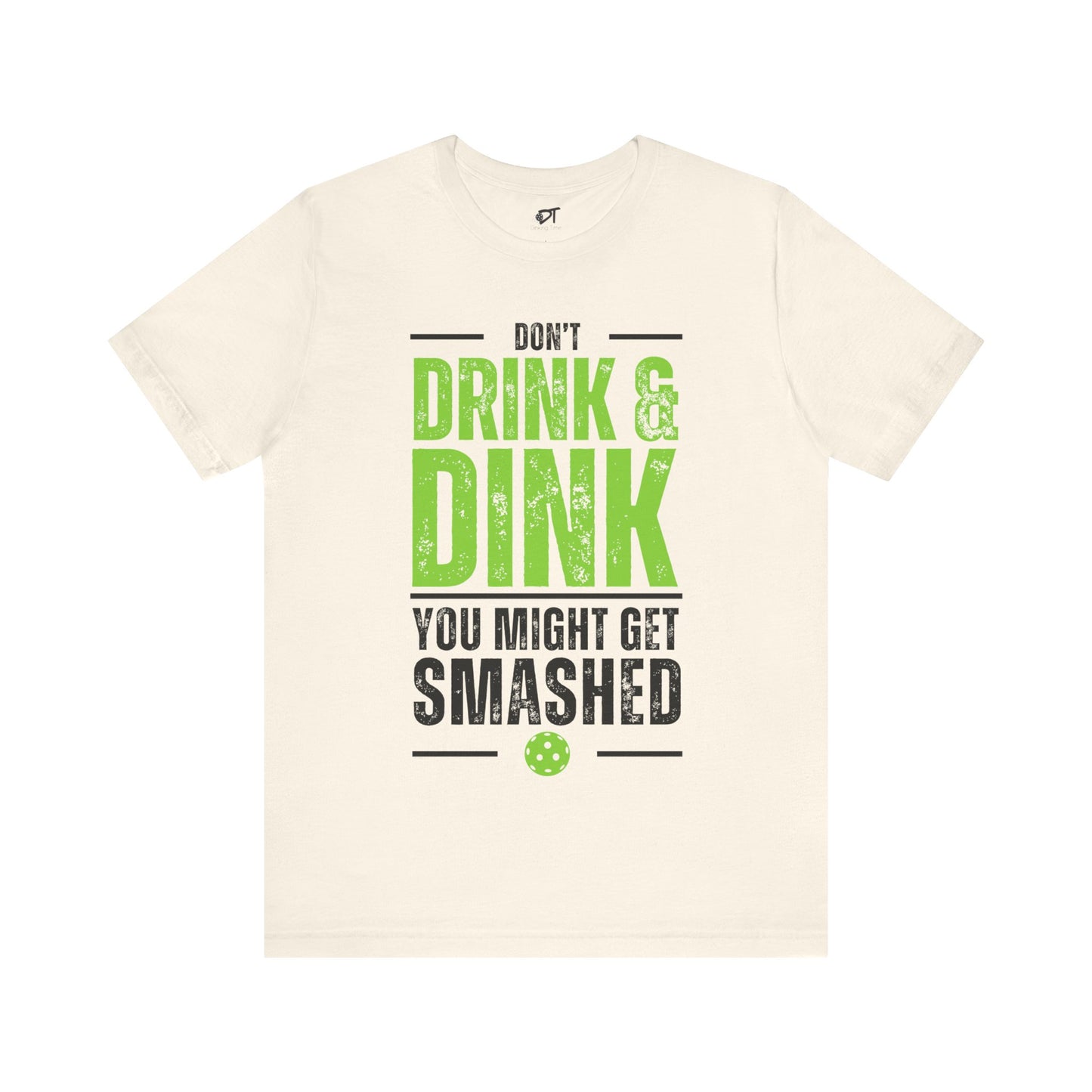 Don't Drink and Dink Tee