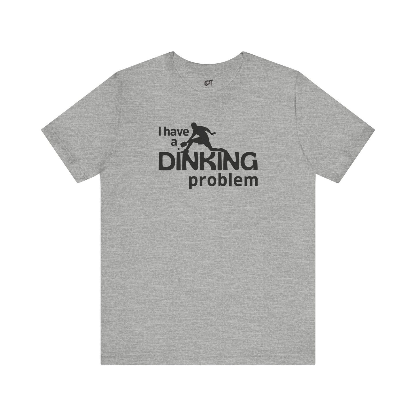 I Have a Dinking Problem Tee