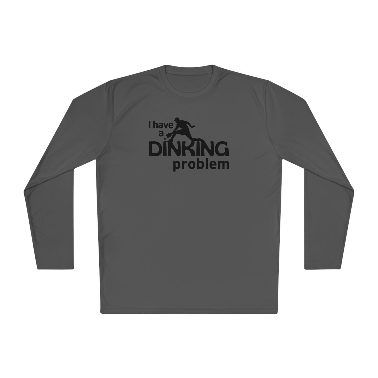 I Have a Dinking Problem Long Sleeve Performance Tee