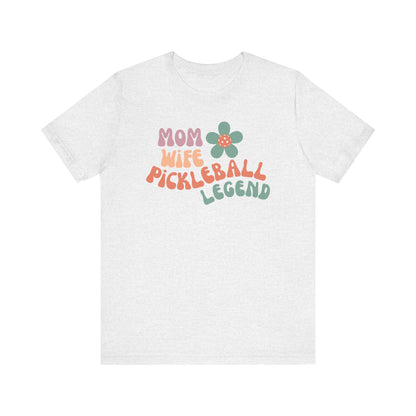 Mom Wife Pickleball Legend Tee