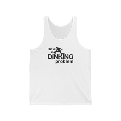 I Have a Dinking Problem Tank Top