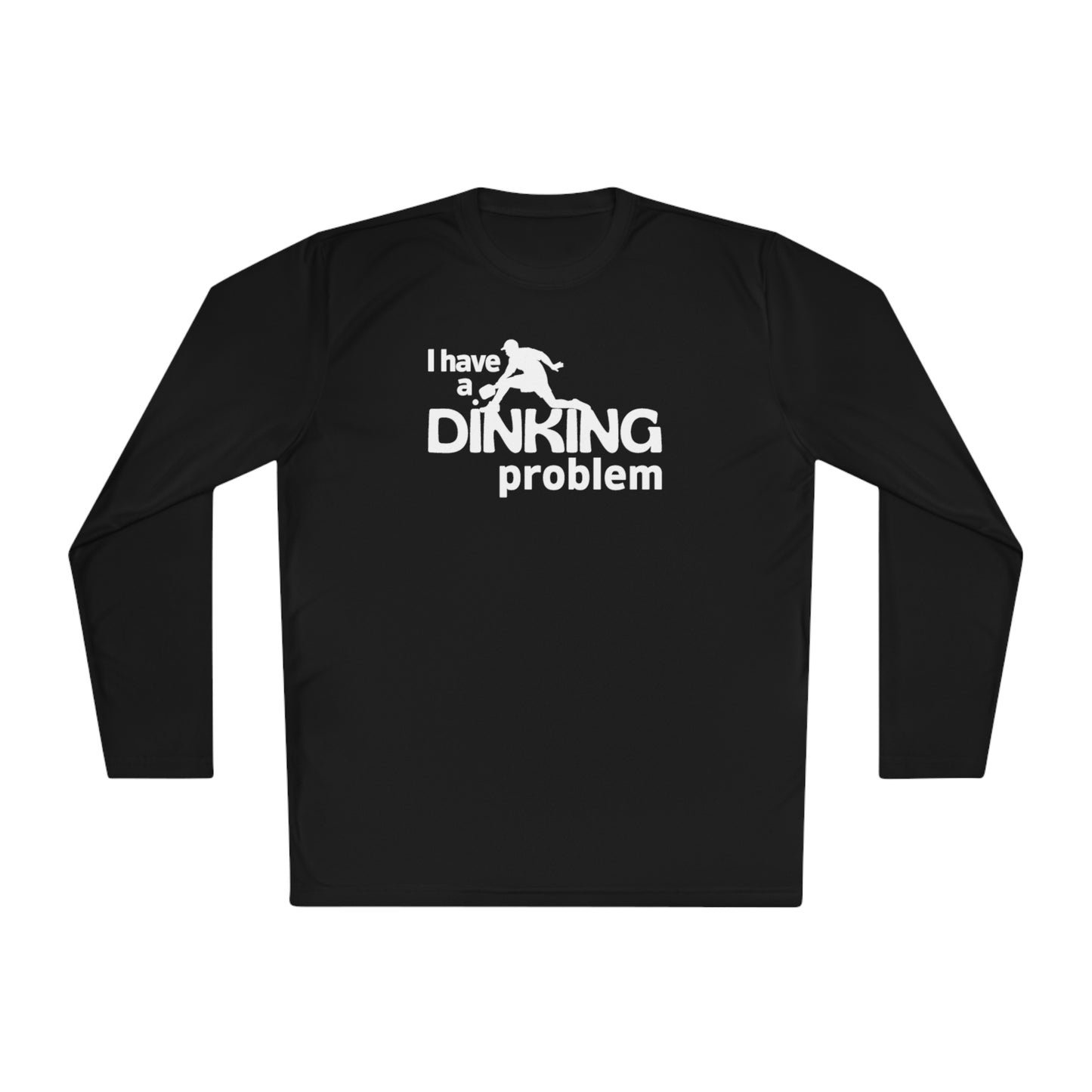 I Have a Dinking Problem Long Sleeve Performance Tee