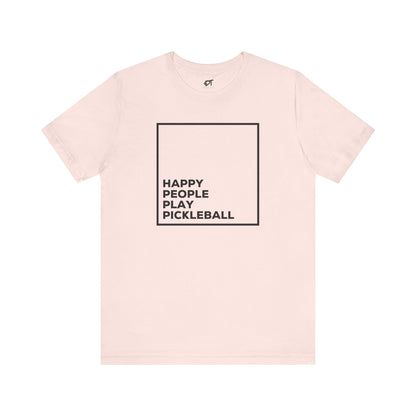 Happy People Play Pickleball Tee