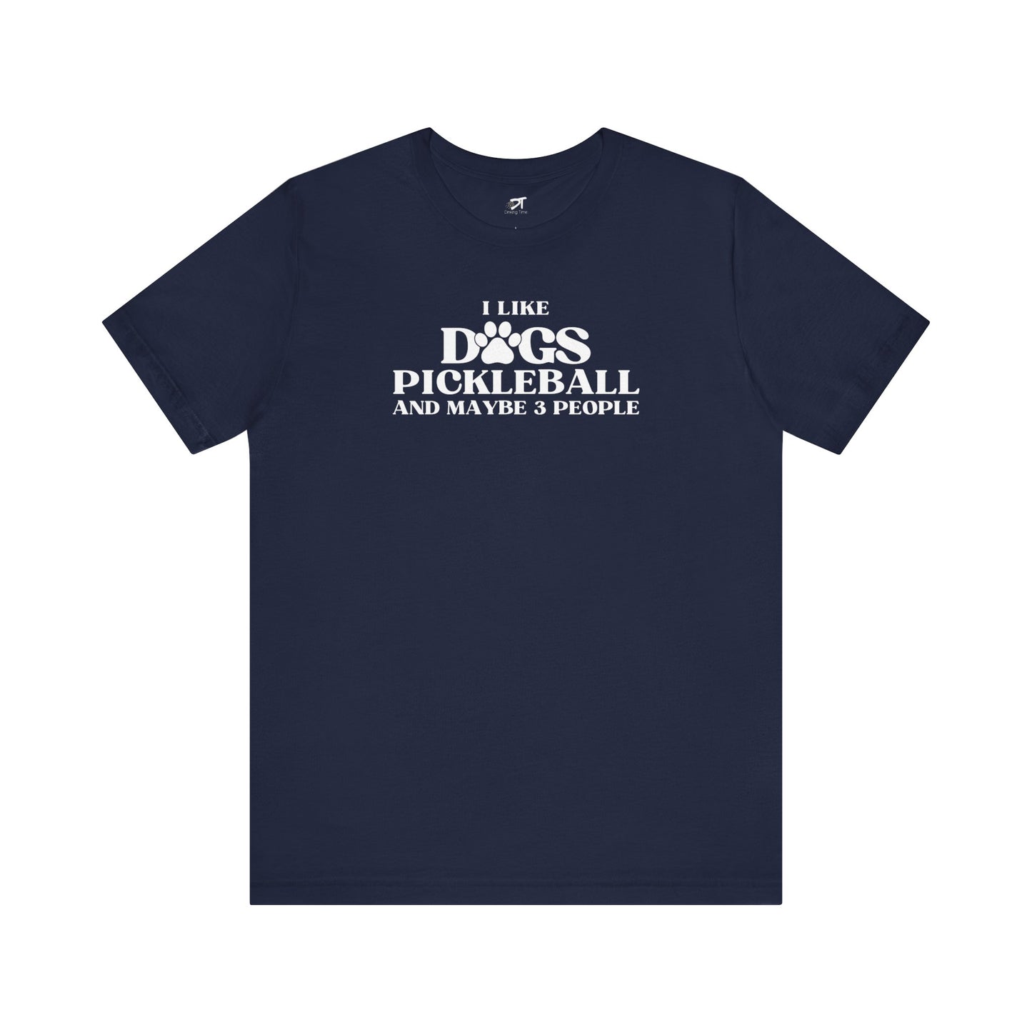 I Like Dog Pickleball And Maybe 3 People Tee