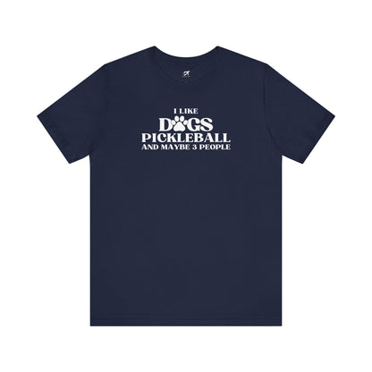 I Like Dog Pickleball And Maybe 3 People Tee