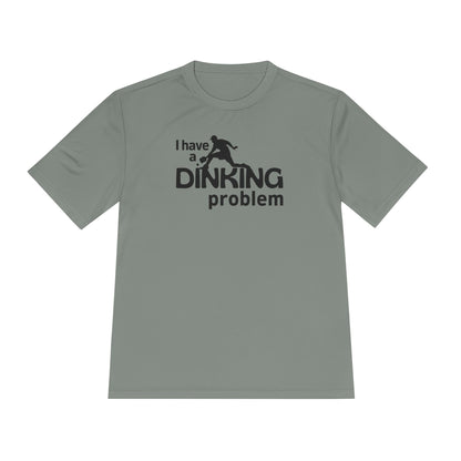 I Have a Dinking Problem Performance Tee