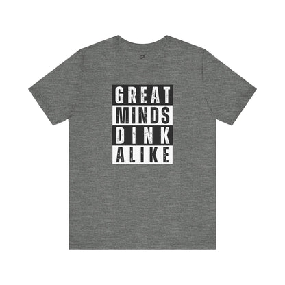 Great Minds Dink Alike Tee