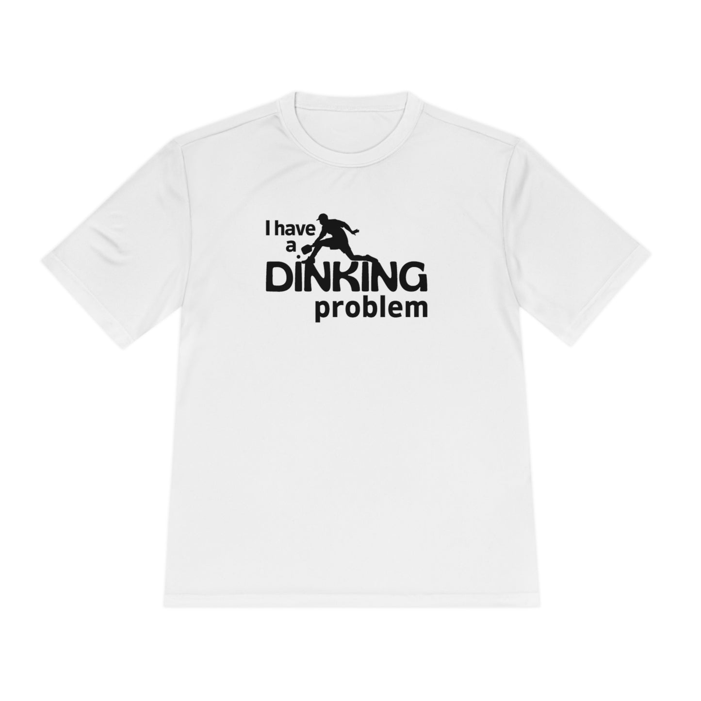 I Have a Dinking Problem Performance Tee