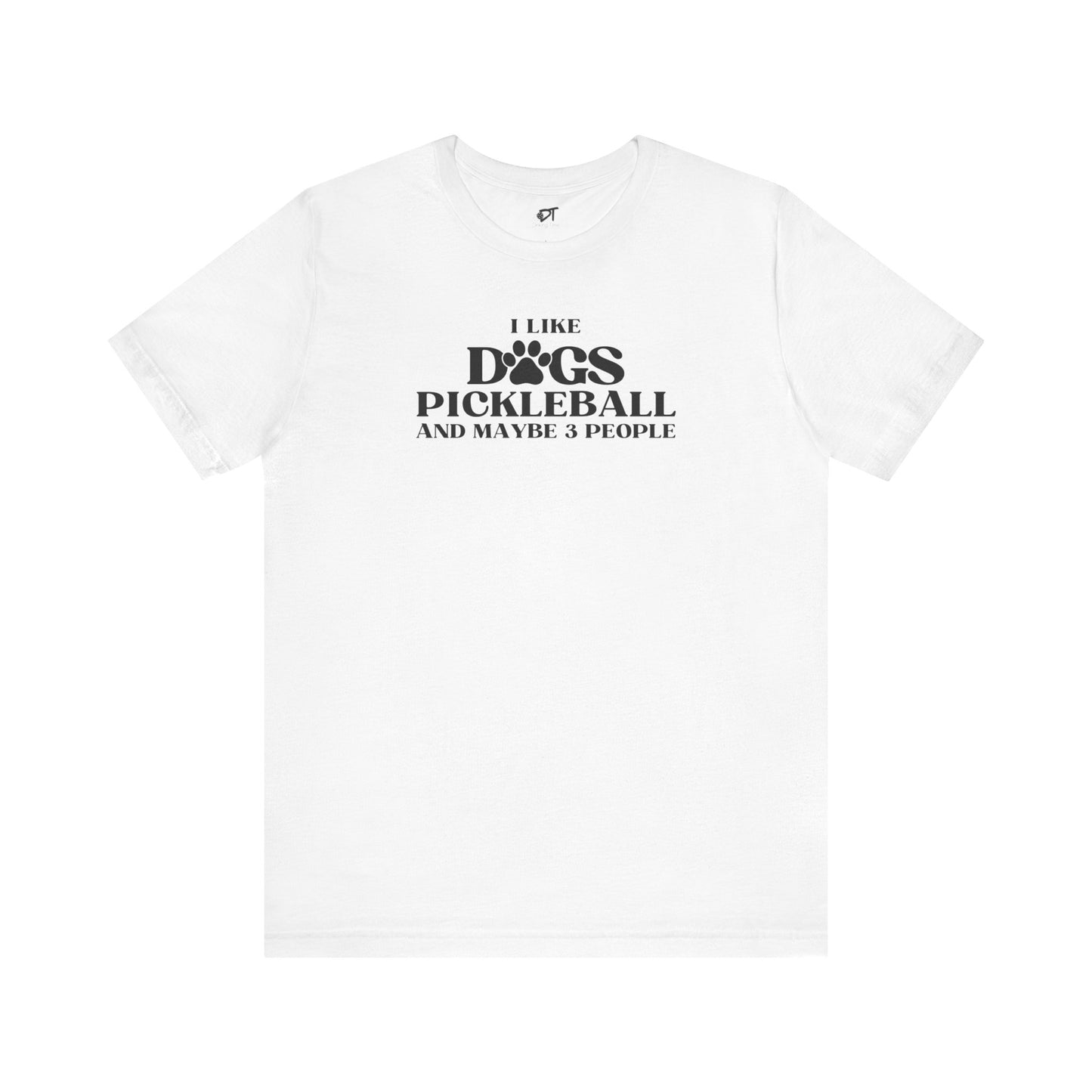 I Like Dog Pickleball And Maybe 3 People Tee