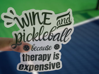 Wine and Pickleball Because Therapy Is Expensive Clear Sticker