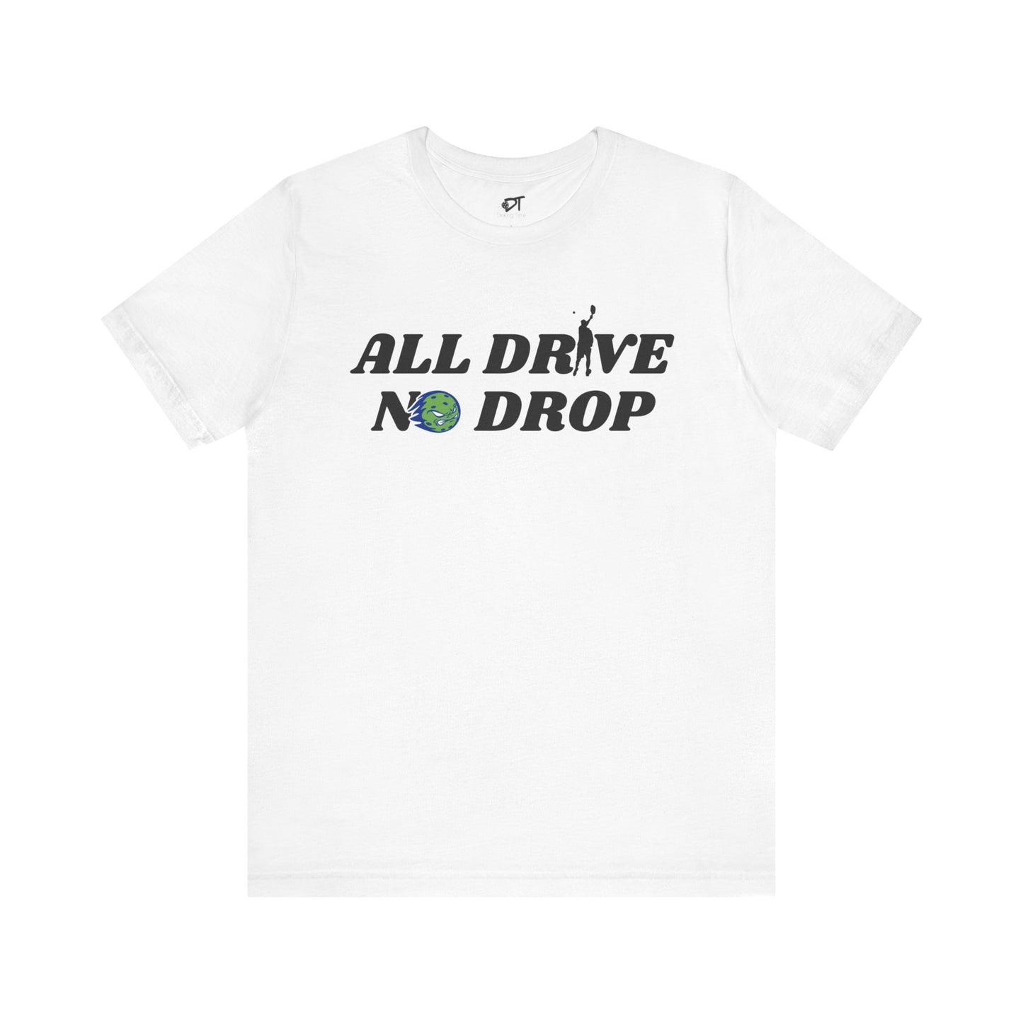 All Drive No Drop Tee