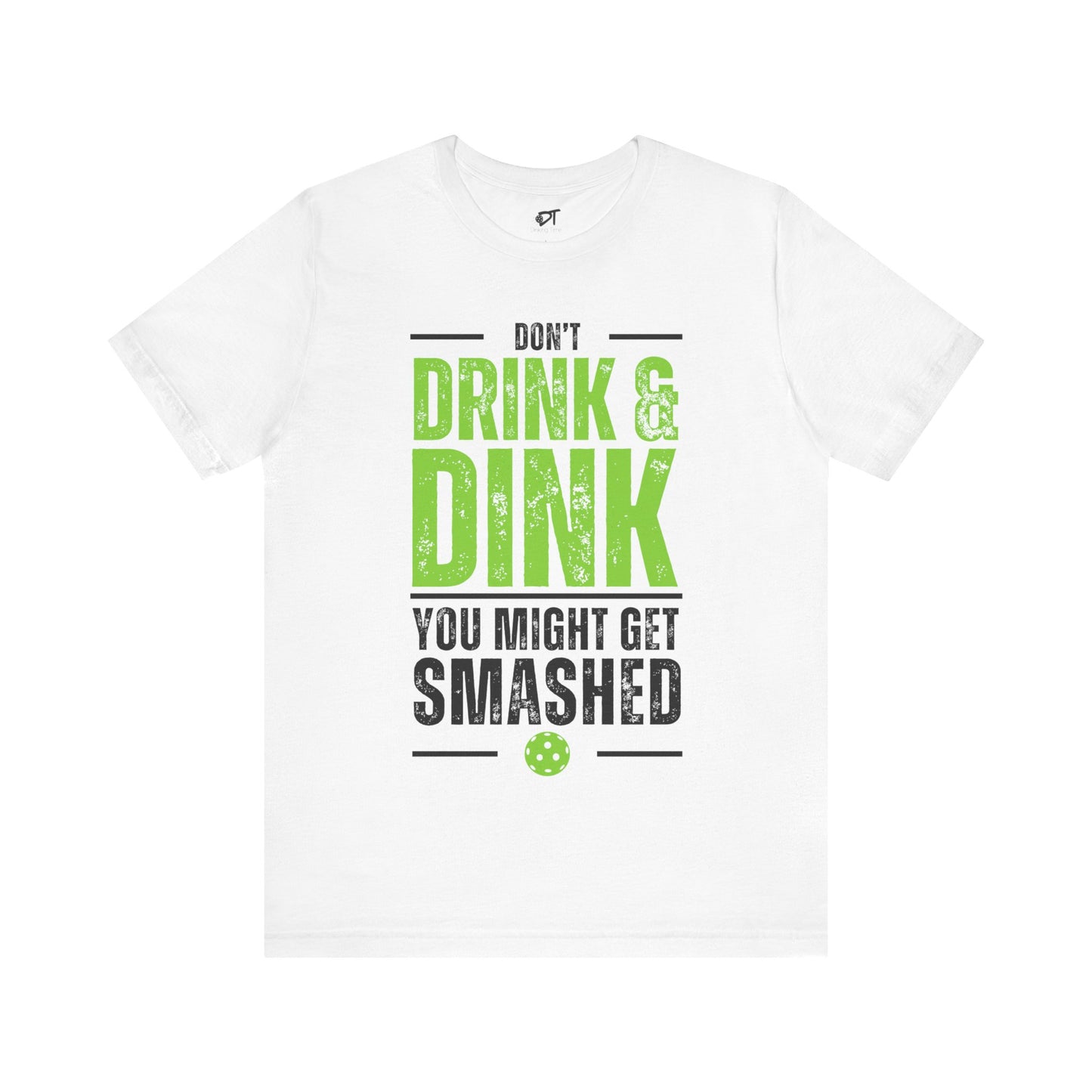 Don't Drink and Dink Tee