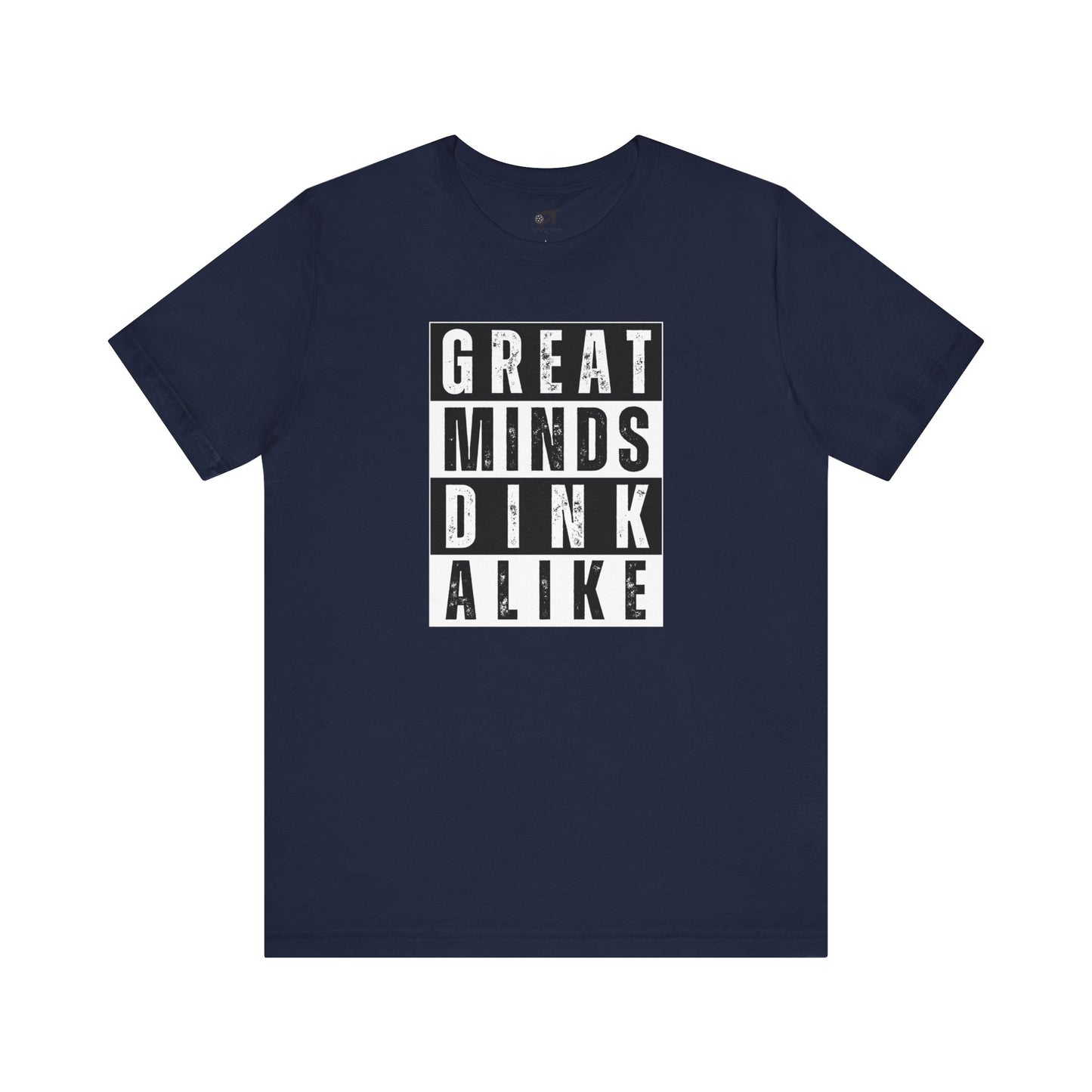 Great Minds Dink Alike Tee