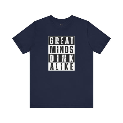 Great Minds Dink Alike Tee